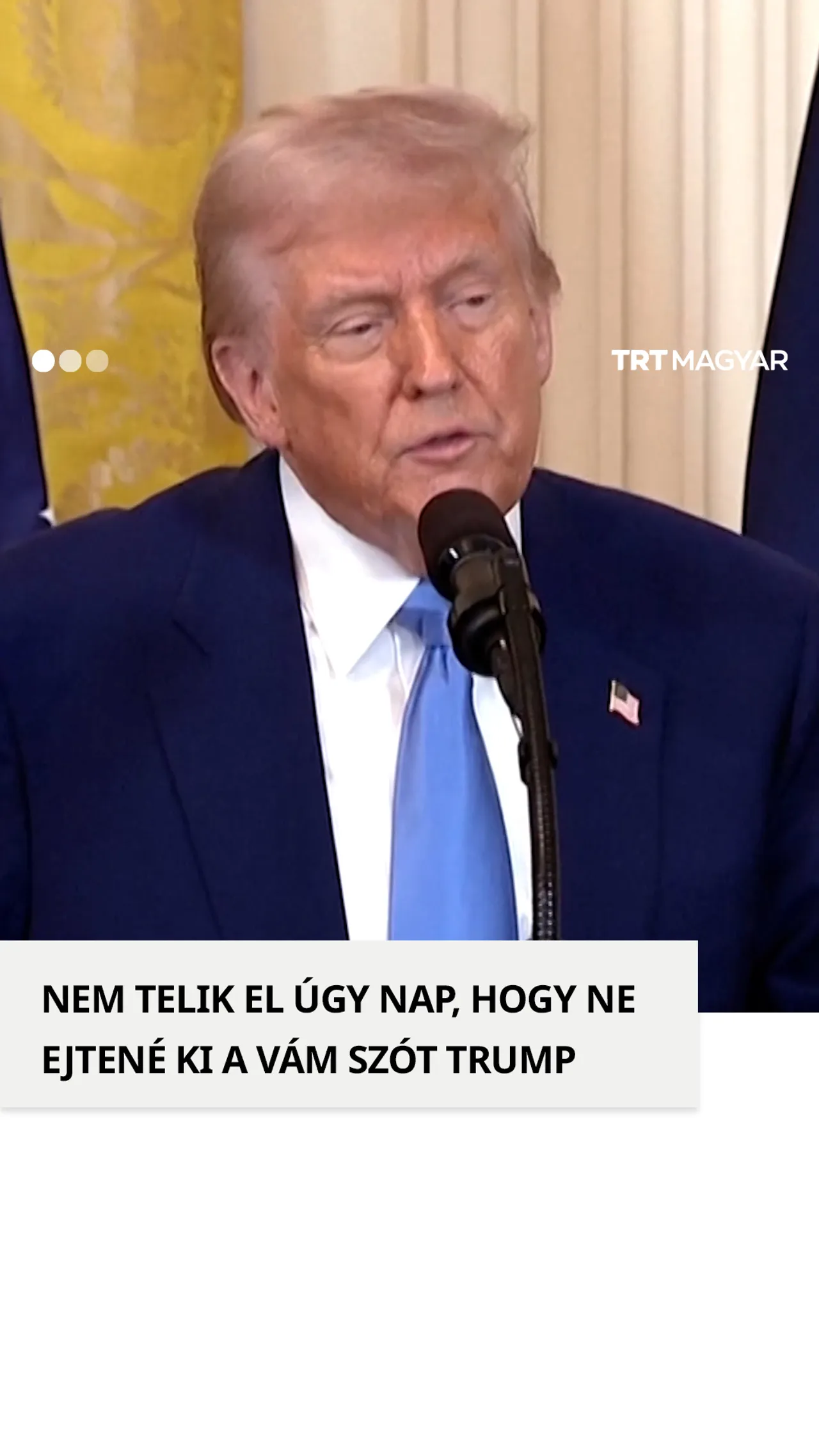 Nem telik el úgy nap, hogy ne ejtené ki a vám szót Trump